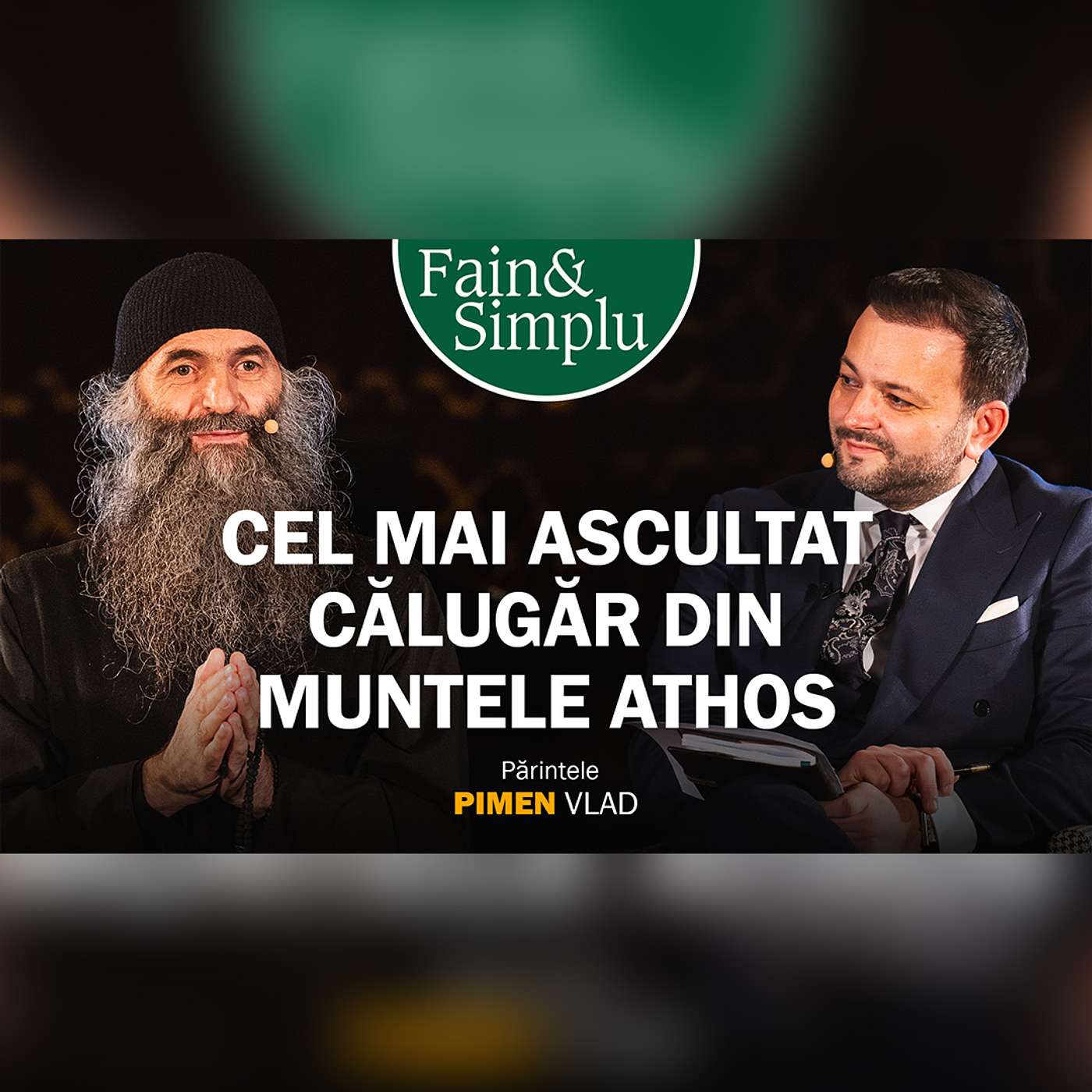PODCASTUL ÎNVIERII. CĂLUGĂRUL CARE A COBORÂT DIN ATHOS LA ATENEU. PR. PIMEN VLAD | Fain & Simplu 192
