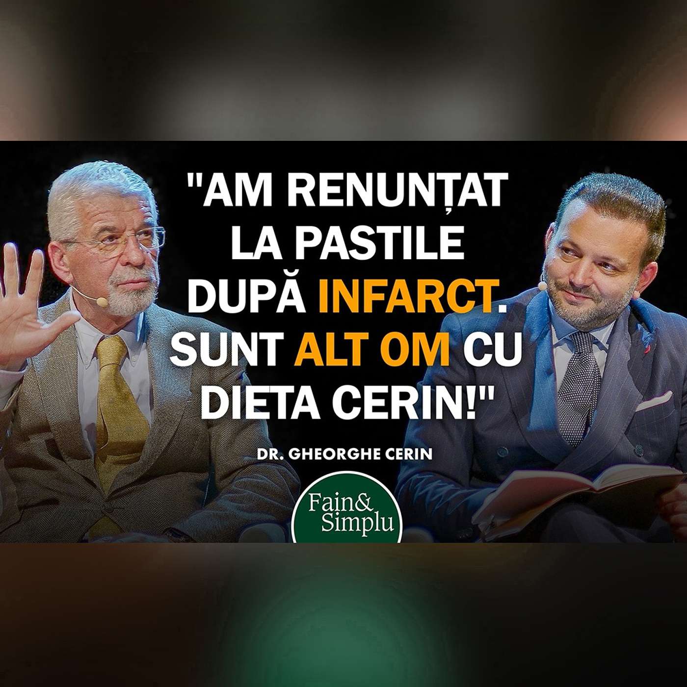 “NE DROGĂM CU HRANĂ” GHEORGHE CERIN, DOCTORUL CARE A REVOLUȚIONAT NUTRIȚIA I Fain & Simplu 304